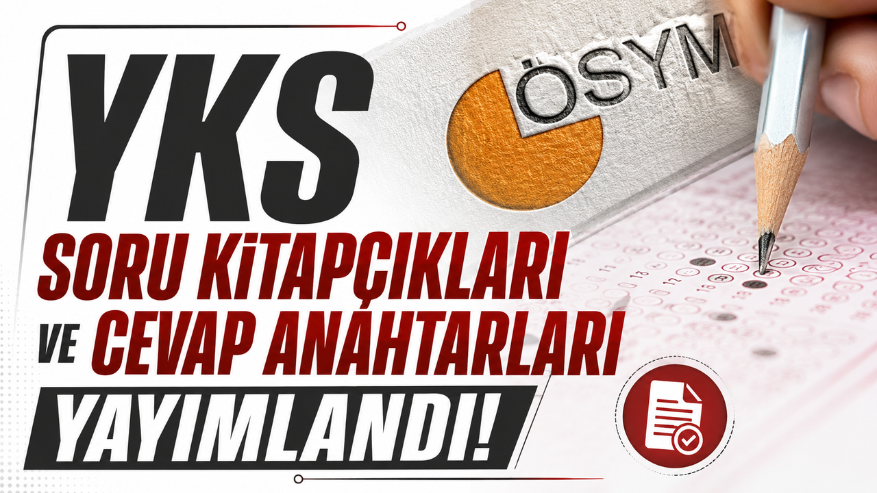 2026 YKS Soru Kitapçıkları ve Cevap Anahtarları Yayınlandı!