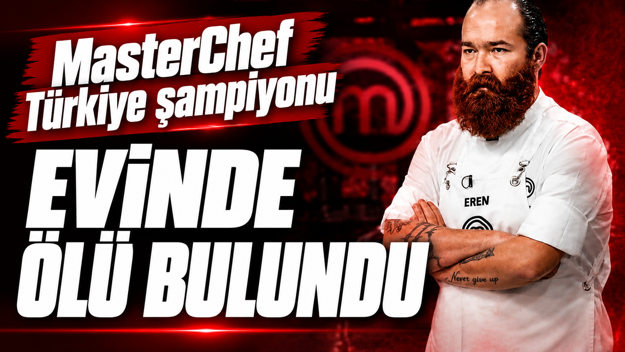MasterChef Türkiye Şampiyonu Eren Kaşıkçı Evinde Ölü Bulundu!