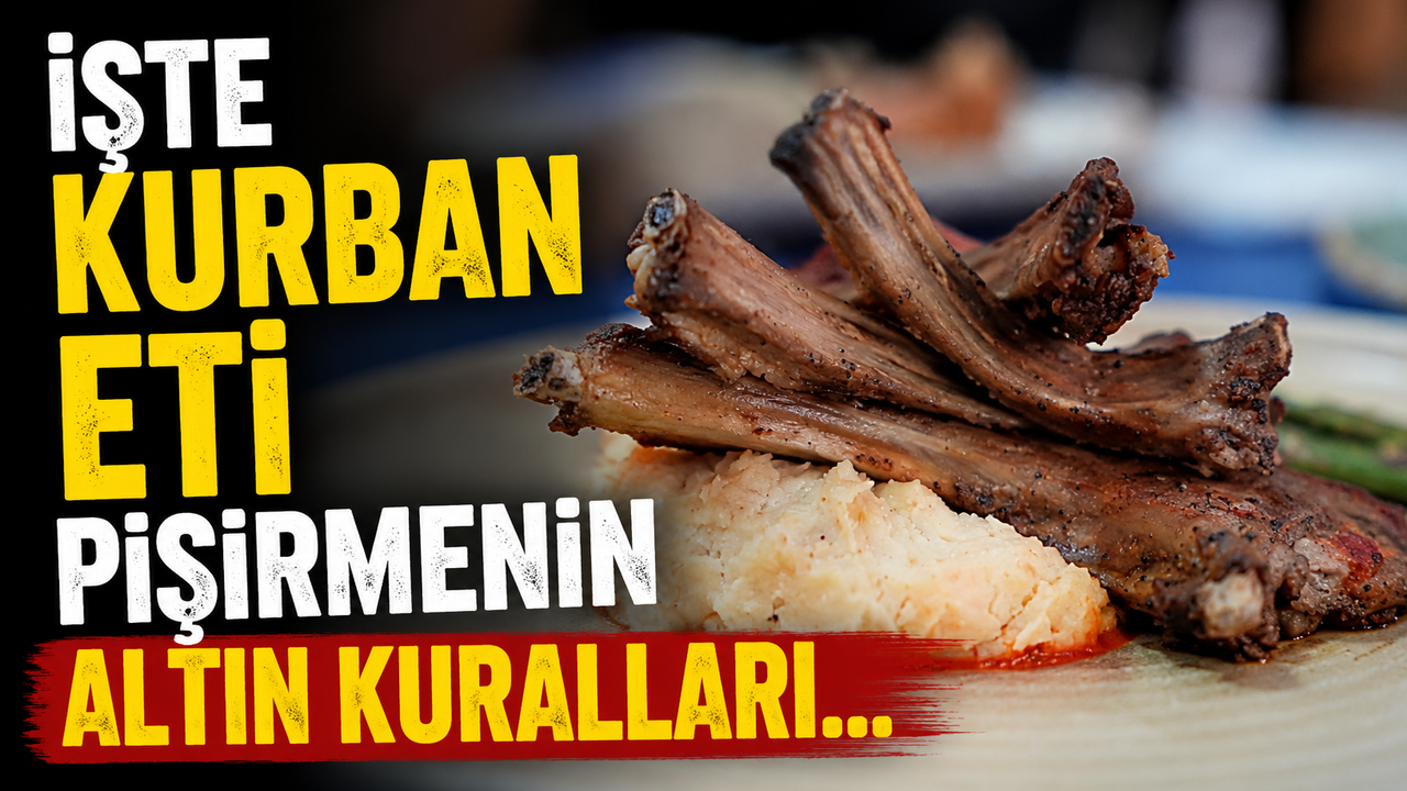 Kurban Eti Pişirmenin 5 Altın Kuralı! Siz Hangisini Biliyor Musunuz?